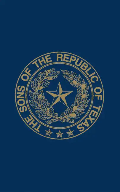 Sons of the Republic of Texas - Hardcover