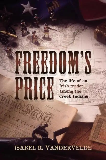 Freedom's Price: The life of an Irish trader among the Creek Indians - Paperback