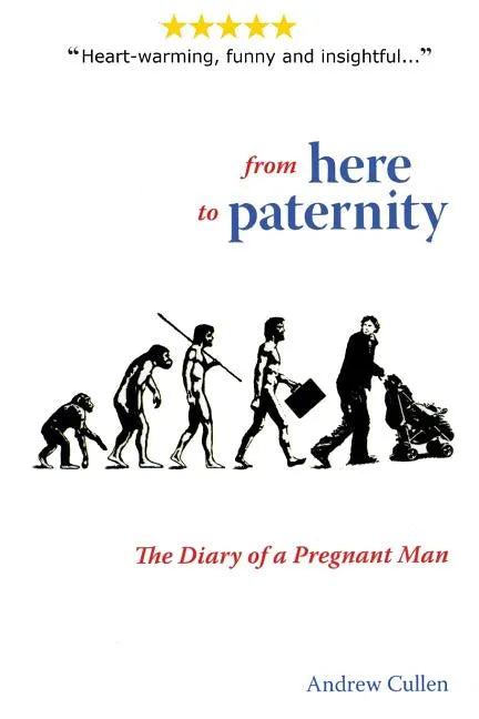 From Here To Paternity: The Diary of A Pregnant Man - Paperback