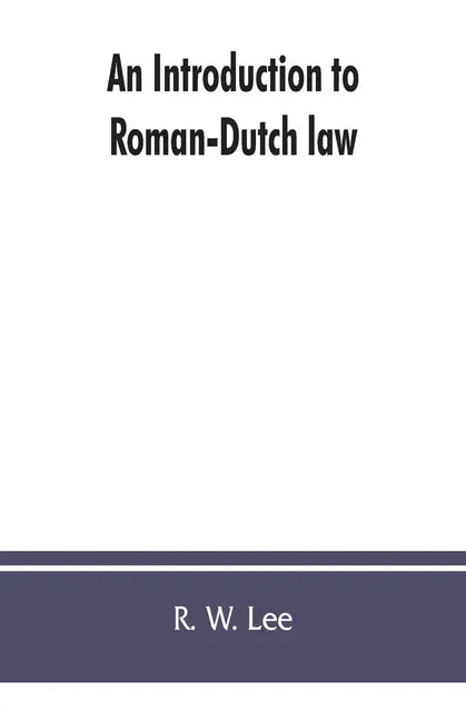 An introduction to Roman-Dutch law - Paperback