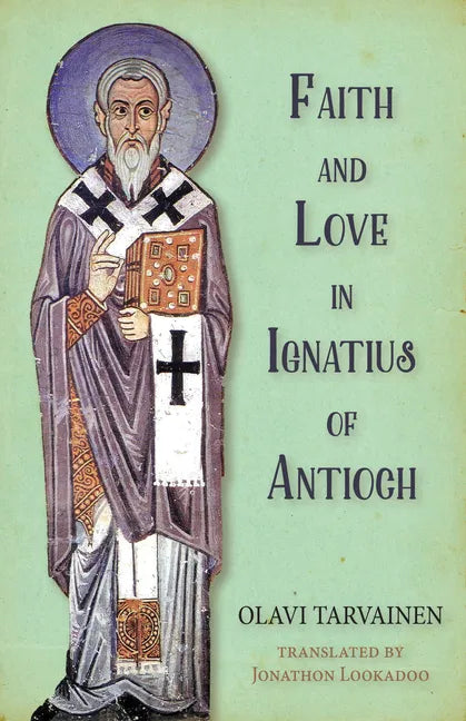 Faith and Love in Ignatius of Antioch - Paperback