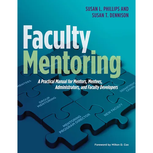 Faculty Mentoring: A Practical Manual for Mentors, Mentees, Administrators, and Faculty Developers - Paperback