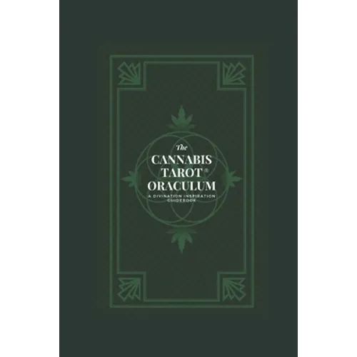 The Cannabis Tarot(TM) Oraculum: A Divination Inspiration Guidebook - Paperback
