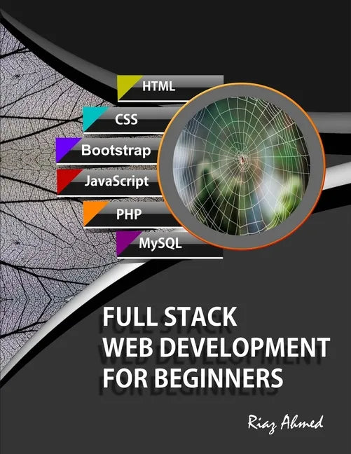 Full Stack Web Development For Beginners: Learn Ecommerce Web Development Using HTML5, CSS3, Bootstrap, JavaScript, MySQL, and PHP - Paperback