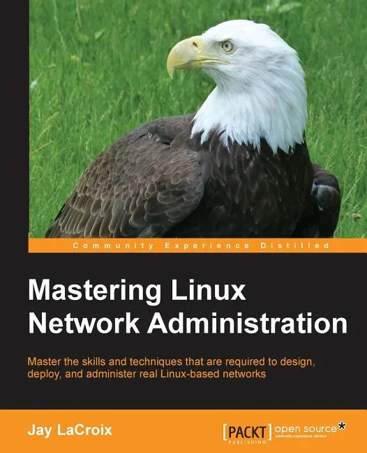 Mastering Linux Network Administration - Paperback