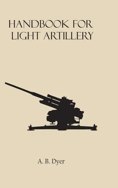 Handbook for Light Artillery - Hardcover
