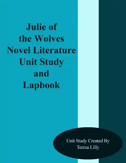 Julie of the Wolves Novel Literature Unit Study and Lapbook - Paperback