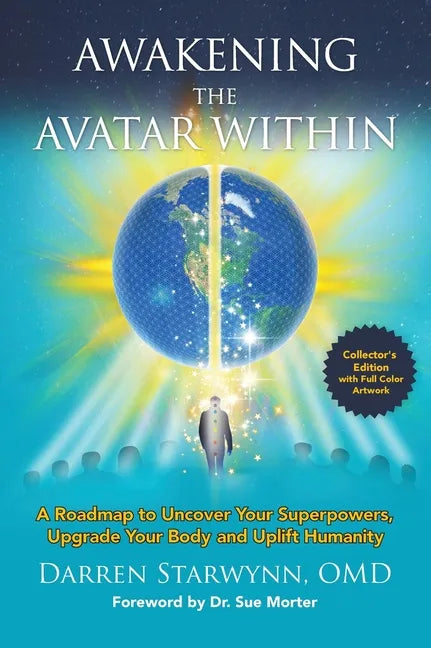 Awakening the Avatar Within: A Roadmap to Uncover Your Superpowers, Upgrade Your Body and Uplift Humanity - Hardcover
