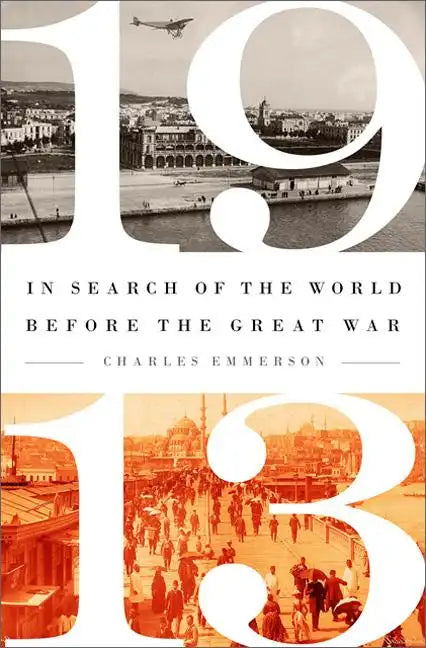 1913: In Search of the World Before the Great War - Paperback