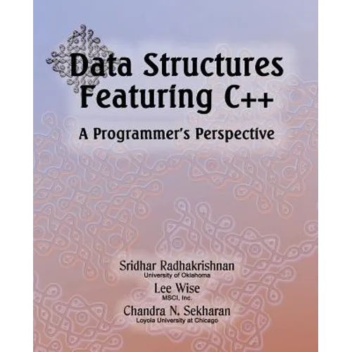 Data Structures Featuring C++ A Programmer's Perspective: Data Structures in C++ - Paperback