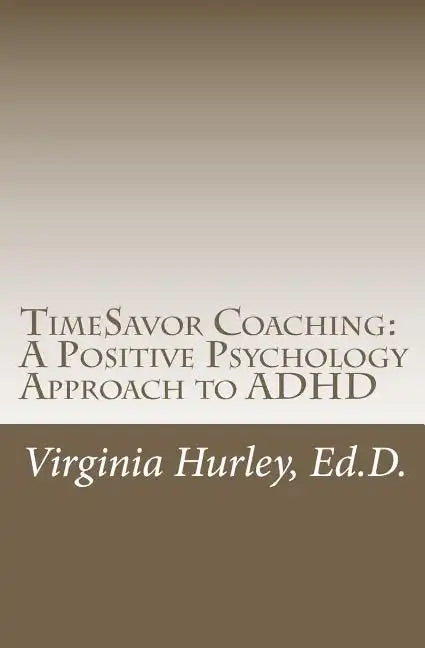 TimeSavor Coaching: A Positive Psychology Approach to ADHD - Paperback