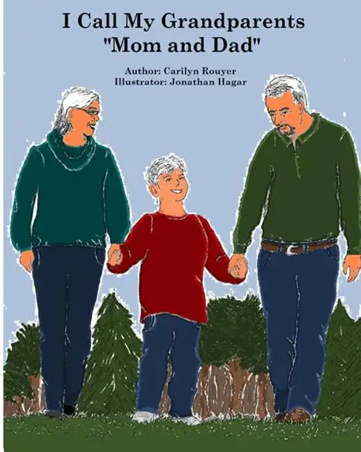 I Call My Grandparents "Mom and Dad": Kayden is being raised by his grandparents and he is telling other children why grandchildren sometimes need to - Paperback