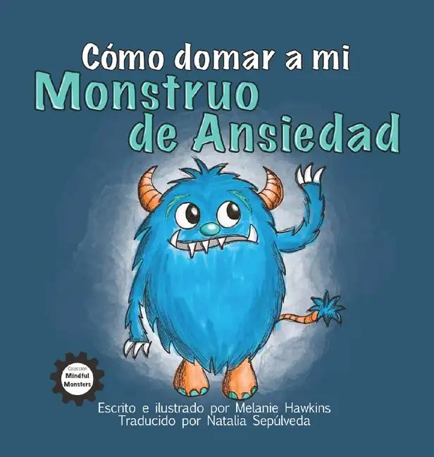 Cómo Domar a Mi Monstruo de Ansiedad - Hardcover