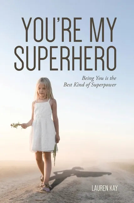 You're My Superhero: Being You is the Best Kind of Superpower - Hardcover