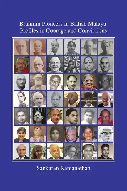 Brahmin Pioneers in British Malaya: Profiles in Courage and Convictions - Paperback