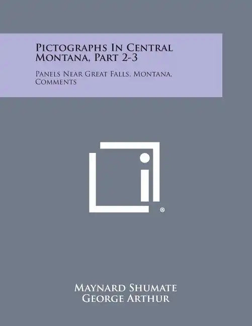 Pictographs in Central Montana, Part 2-3: Panels Near Great Falls, Montana, Comments - Paperback