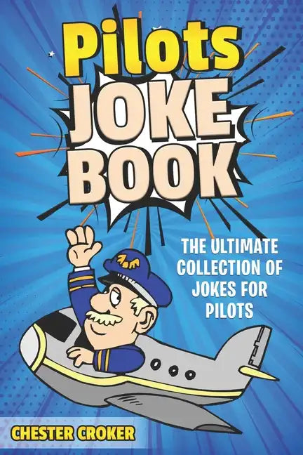 Pilot Jokes: Huge Selection Of Funny Jokes For Pilots - Paperback
