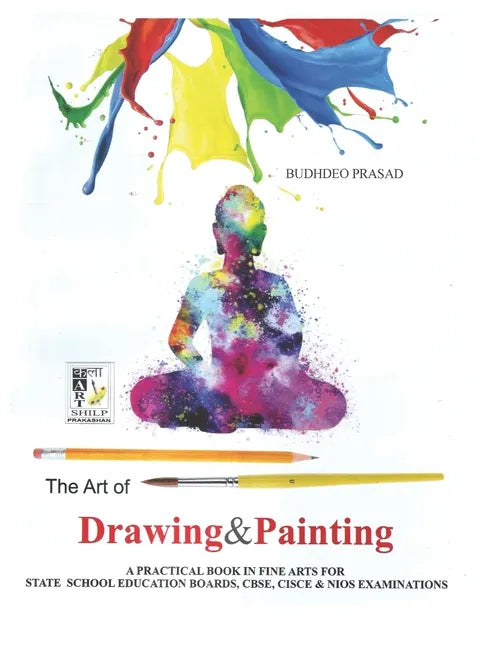 The Art of Drawing and Painting: Painting Course- Cbse Class: 9 - 10 - Paperback