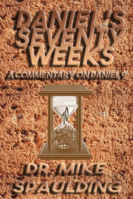 Daniel's Seventy Weeks - A Commentary On Daniel 9 - Paperback