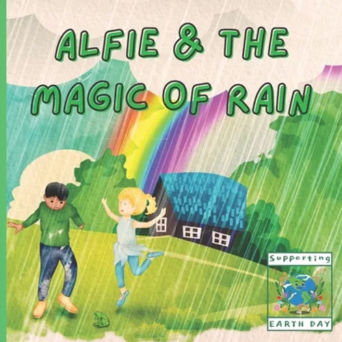 Alfie and The Magic of Rain: Educational and Fun Children's Story Book Featuring a Loveable Fairy Fully Illustrated and Perfect for 3-8 Year Old Ki - Paperback