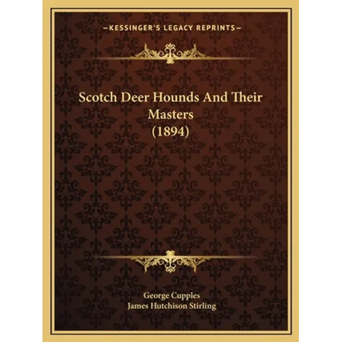 Scotch Deer Hounds And Their Masters (1894) - Paperback
