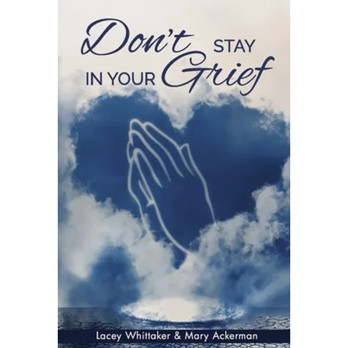 Don't Stay In Your Grief - Paperback