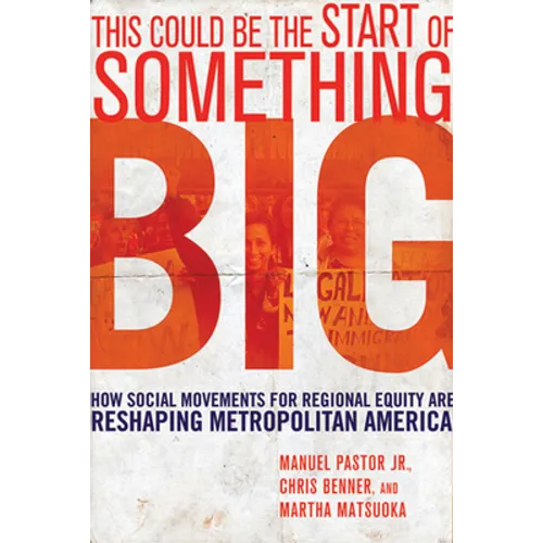 This Could Be the Start of Something Big: How Social Movements for Regional Equity Are Reshaping Metropolitan America - Paperback