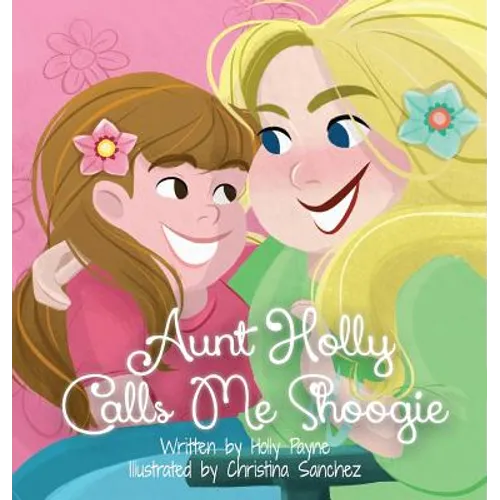Aunt Holly Calls Me Shoogie - Hardcover