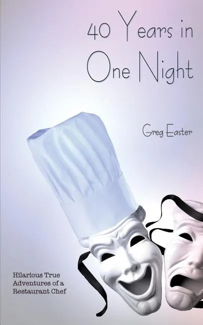 40 Years in One Night - Hilarious True Adventures of a Restaurant Chef - Paperback
