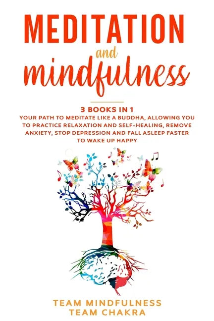 Meditation & Mindfulness: 3 Books in 1: Your path to meditate like a buddha, allowing you to practice relaxation and self-healing, remove anxiet - Paperback