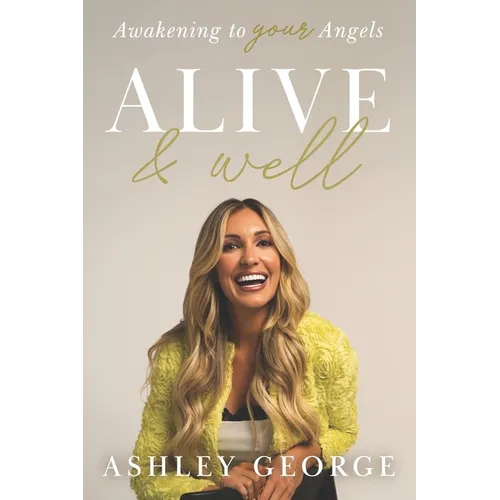Alive & Well: Awakening to Your Angels - Paperback