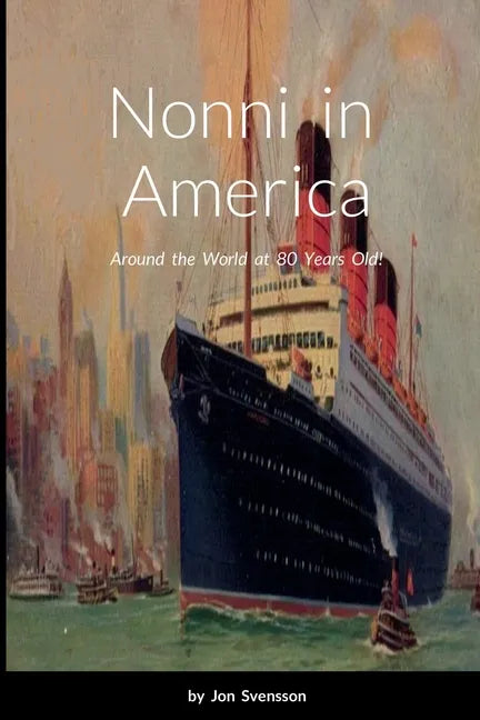 Nonni in America: Around the World at 80 Years Old! - Paperback