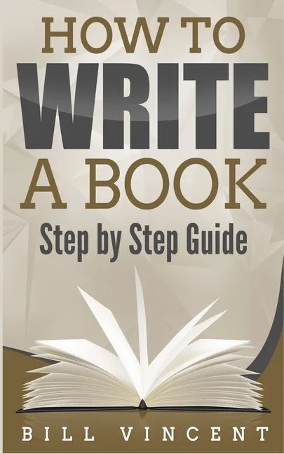 How to Write a Book: Step by Step Guide - Paperback
