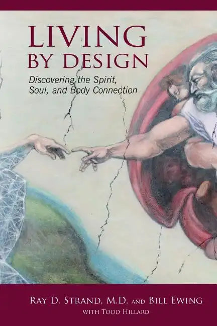 Living By Design: Discovering the Spirit, Soul, and Body Connection - Paperback