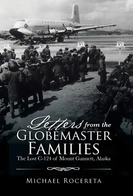 Letters from the Globemaster Families: The Lost C-124 of Mount Gannett, Alaska - Hardcover