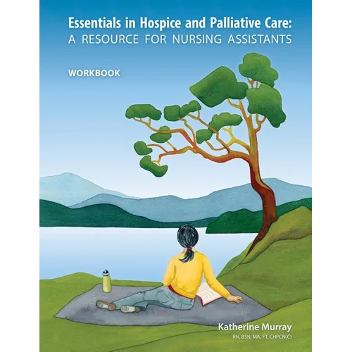Essentials in Hospice and Palliative Care Workbook: A Resource for Nursing Assistants - Paperback