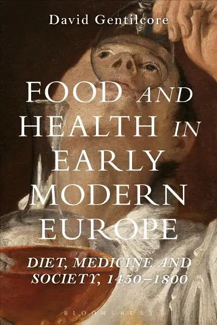 Food and Health in Early Modern Europe: Diet, Medicine and Society, 1450-1800 - Paperback