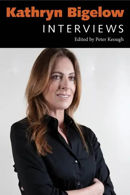 Kathryn Bigelow: Interviews - Hardcover