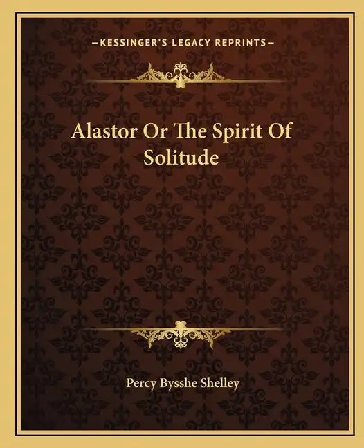 Alastor or the Spirit of Solitude - Paperback