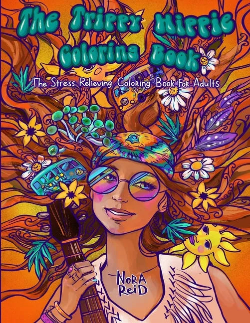 The Trippy Hippie Coloring Book - The Stress Relieving Coloring Book For Adults - Paperback