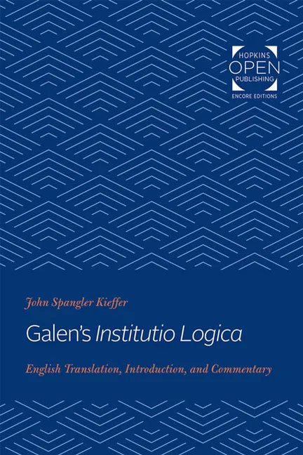 Galen's Institutio Logica: English Translation, Introduction, and Commentary - Paperback