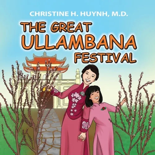 The Great Ullambana Festival: A Children's Book On Love For Our Parents, Gratitude, And Making Offerings - Kids Learn Through The Story of Moggallana - Paperback