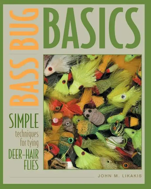 Bass Bug Basics: Simple Techniques for Tying Deer-Hair Flies - Paperback