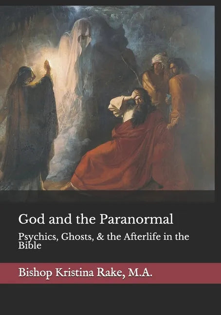 God and the Paranormal: Mediums, Ghosts, and the Afterlife in the Bible - Paperback