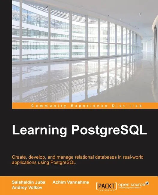 Learning PostgreSQL: Create, develop and manage relational databases in real world applications using PostgreSQL - Paperback