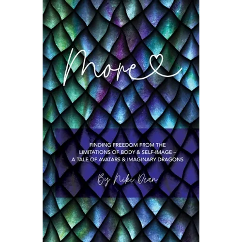 More: Finding freedom from the limitations of body & self-image - a tale of avatars & imaginary dragons - Paperback