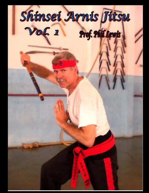 Shinsei Arnis, Vol. 1: Filipino Stick & Knife Fighting - Paperback