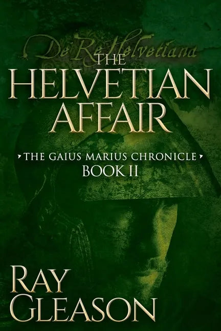 The Helvetian Affair: Book II of the Gaius Marius Chronicle - Paperback