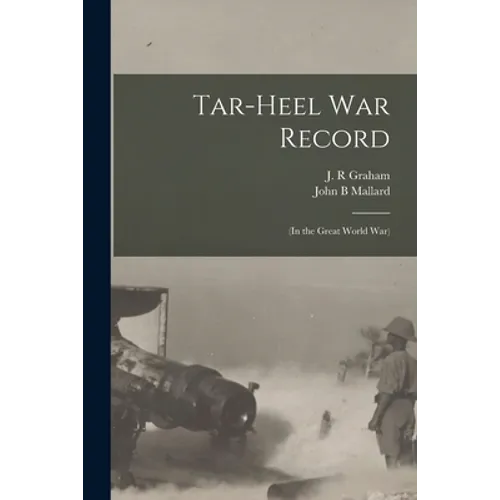Tar-Heel War Record: (in the Great World War) - Paperback