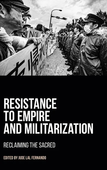 Resistance to Empire and Militarization: Reclaiming the Sacred - Hardcover